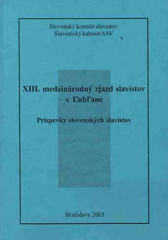 Publikácia obsahuje referáty slovenských účastníkov na XIII. medzinárodnom zjazde slavistov v Ľubľane (2003).