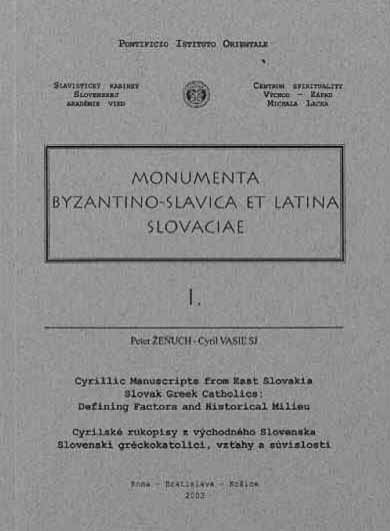 ŽEŇUCH, PETER – VASIĽ, CYRIL: Cyrillic Manuscripts from East Slovakia. Slovak Greek Catholics: Defin