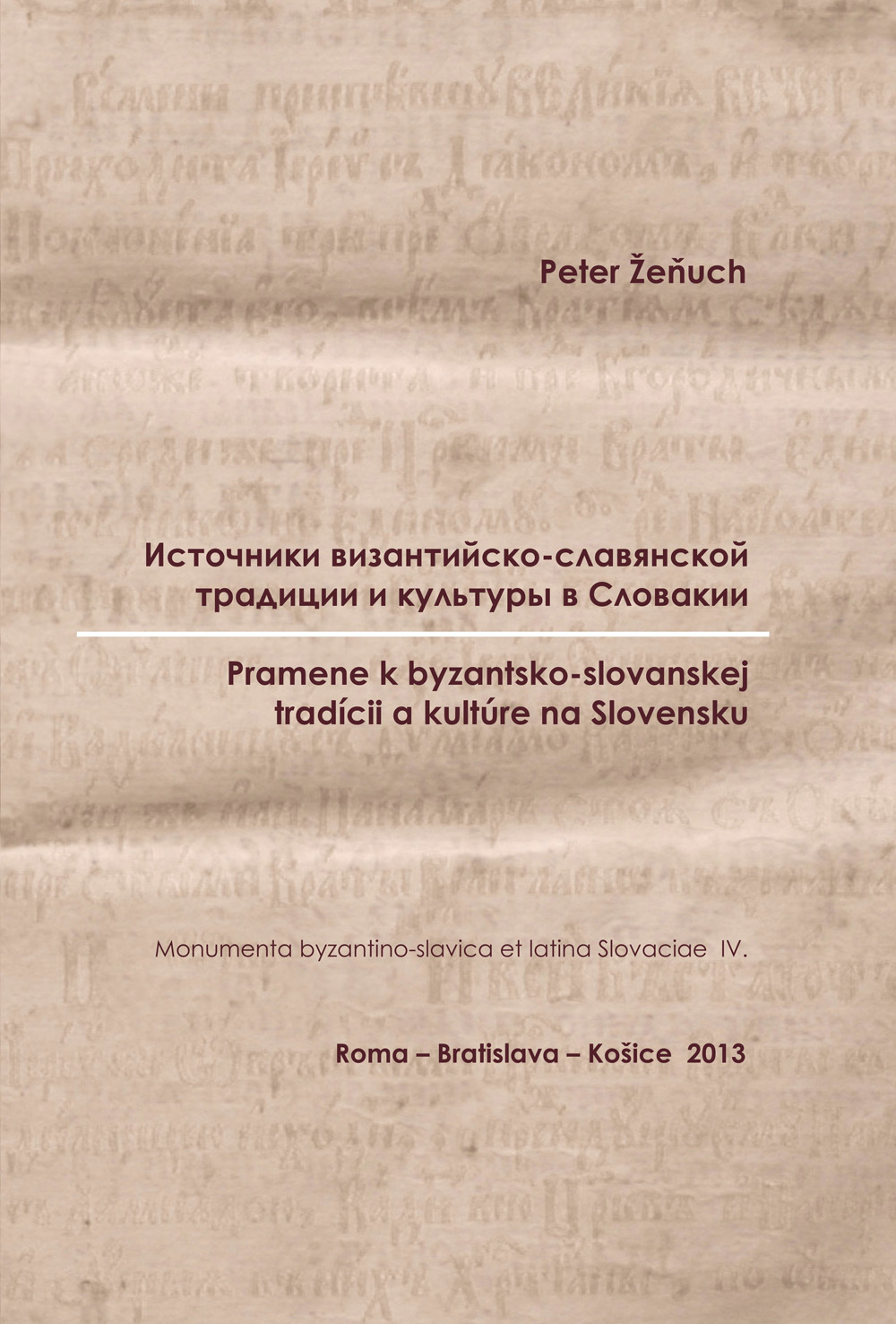 ŽEŇUCH, PETER: Источники византийско-славянской традиции и культуры в Словакии / Pramene k byzantsko